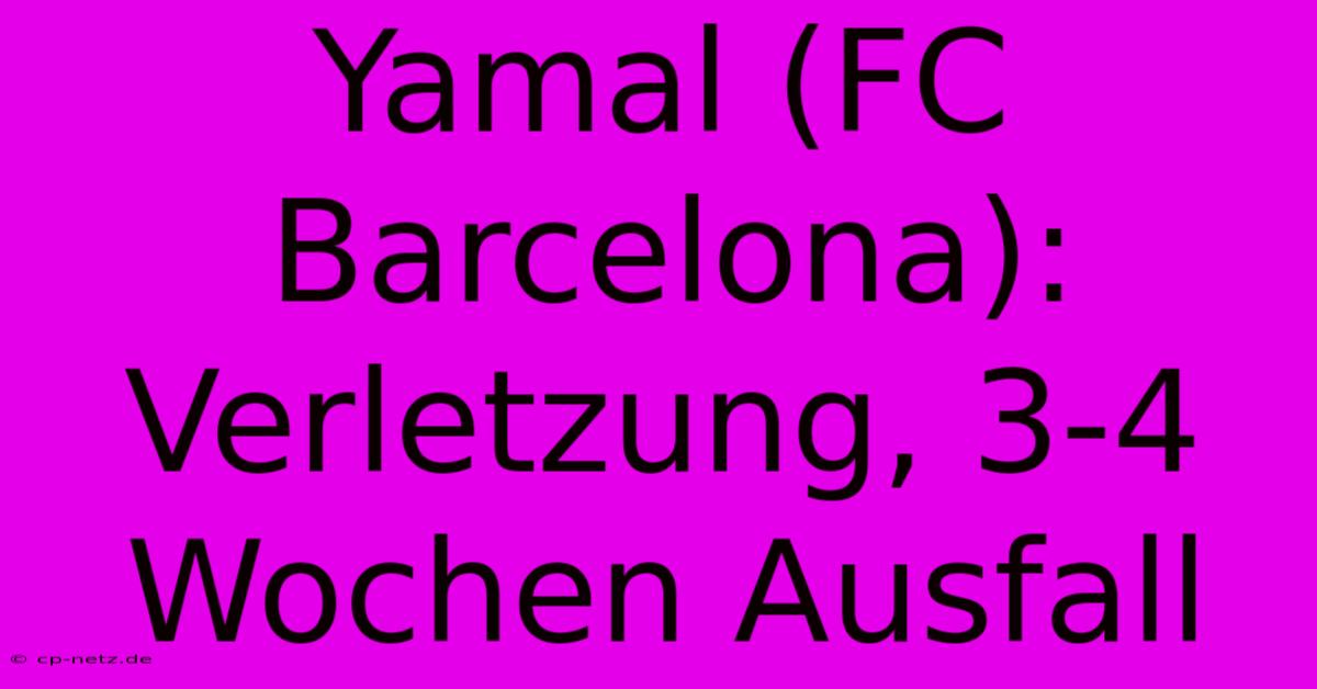 Yamal (FC Barcelona): Verletzung, 3-4 Wochen Ausfall