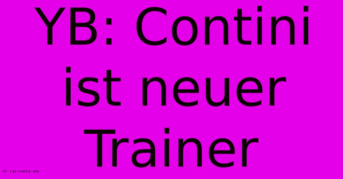 YB: Contini Ist Neuer Trainer