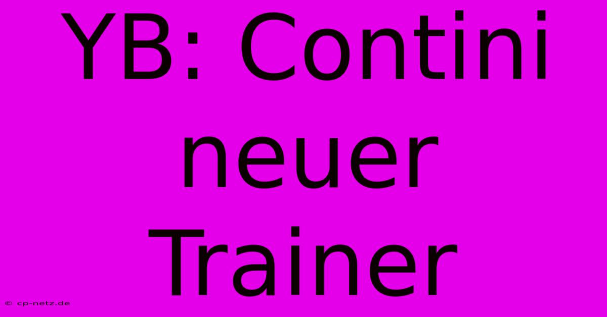 YB: Contini Neuer Trainer