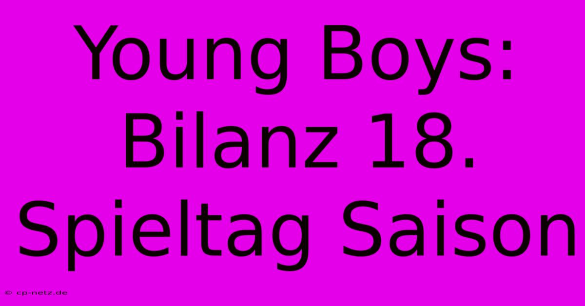 Young Boys: Bilanz 18. Spieltag Saison