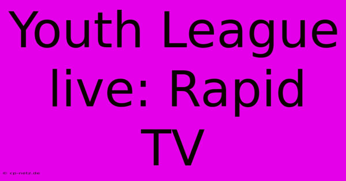 Youth League Live: Rapid TV