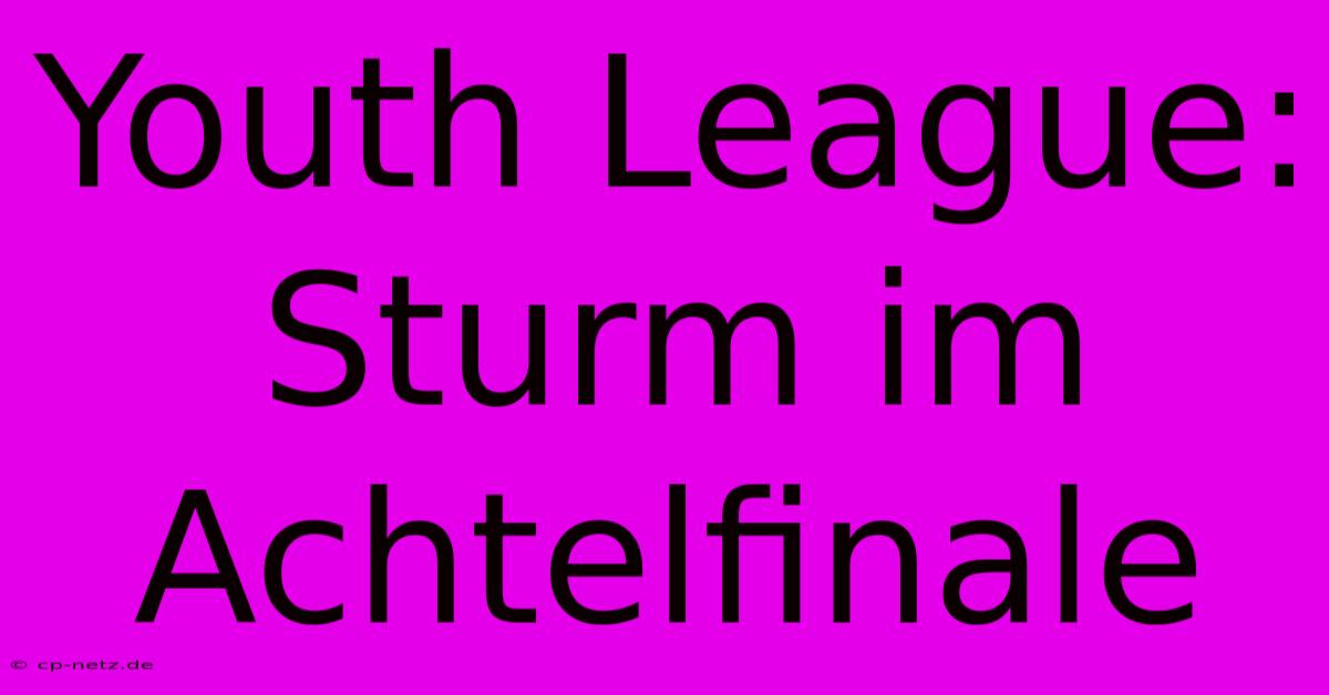 Youth League: Sturm Im Achtelfinale