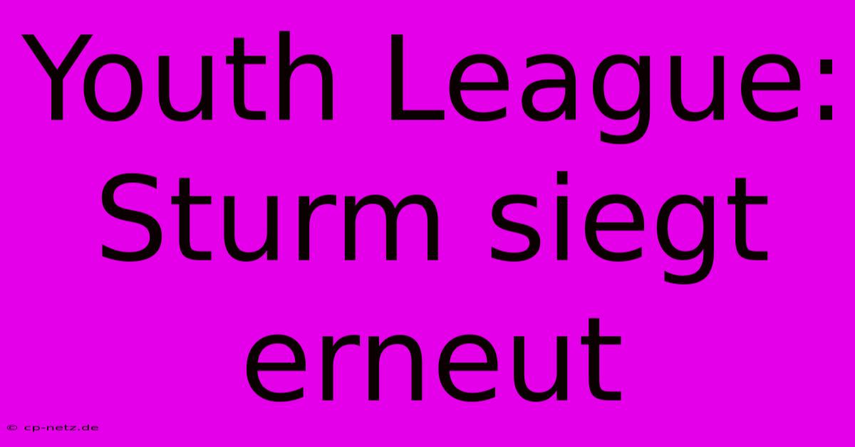 Youth League: Sturm Siegt Erneut