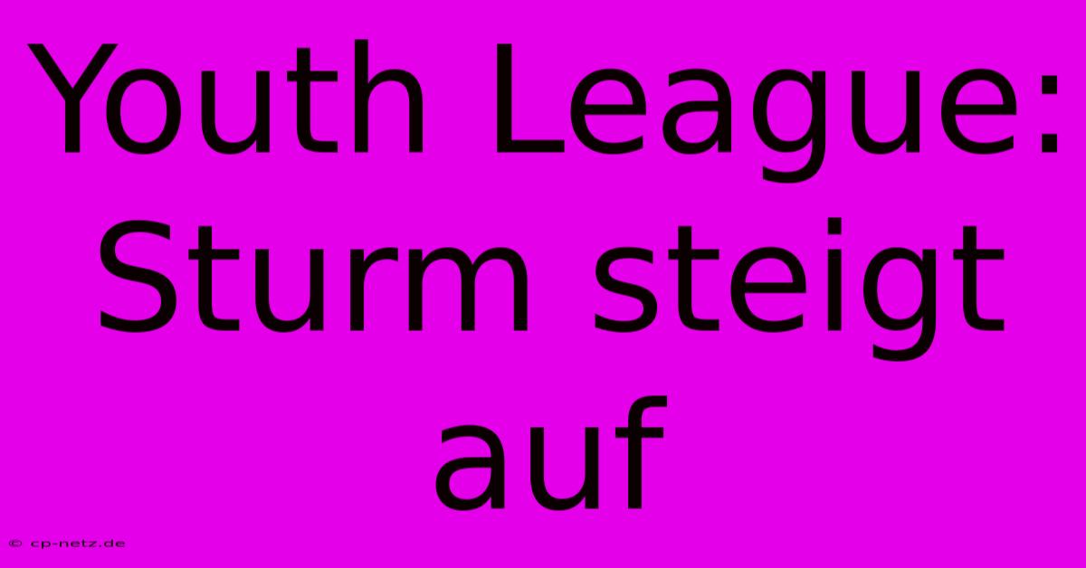 Youth League: Sturm Steigt Auf