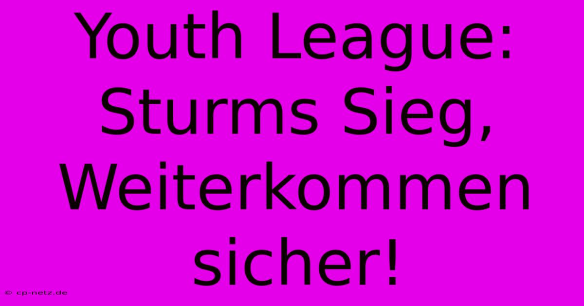 Youth League: Sturms Sieg, Weiterkommen Sicher!