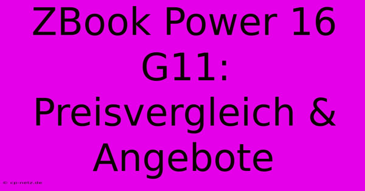 ZBook Power 16 G11:  Preisvergleich & Angebote