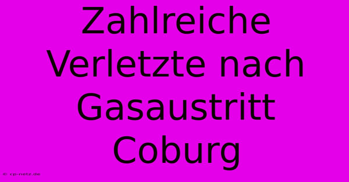 Zahlreiche Verletzte Nach Gasaustritt Coburg