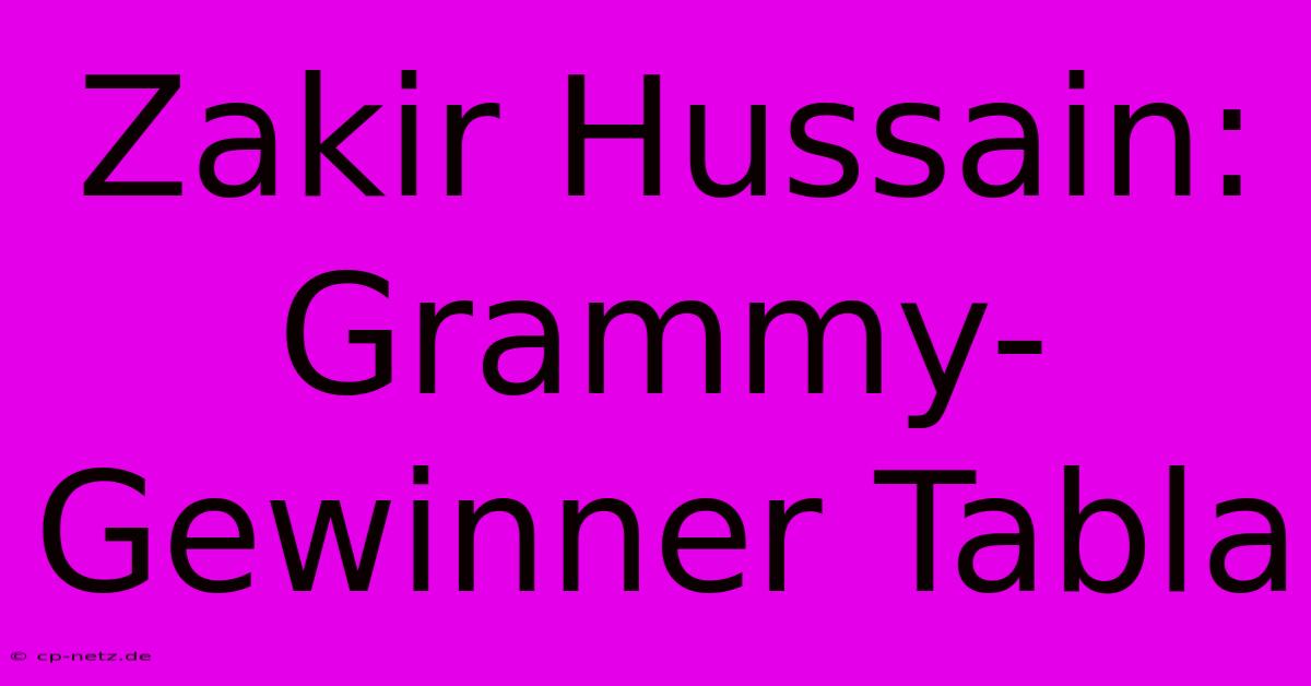 Zakir Hussain: Grammy-Gewinner Tabla