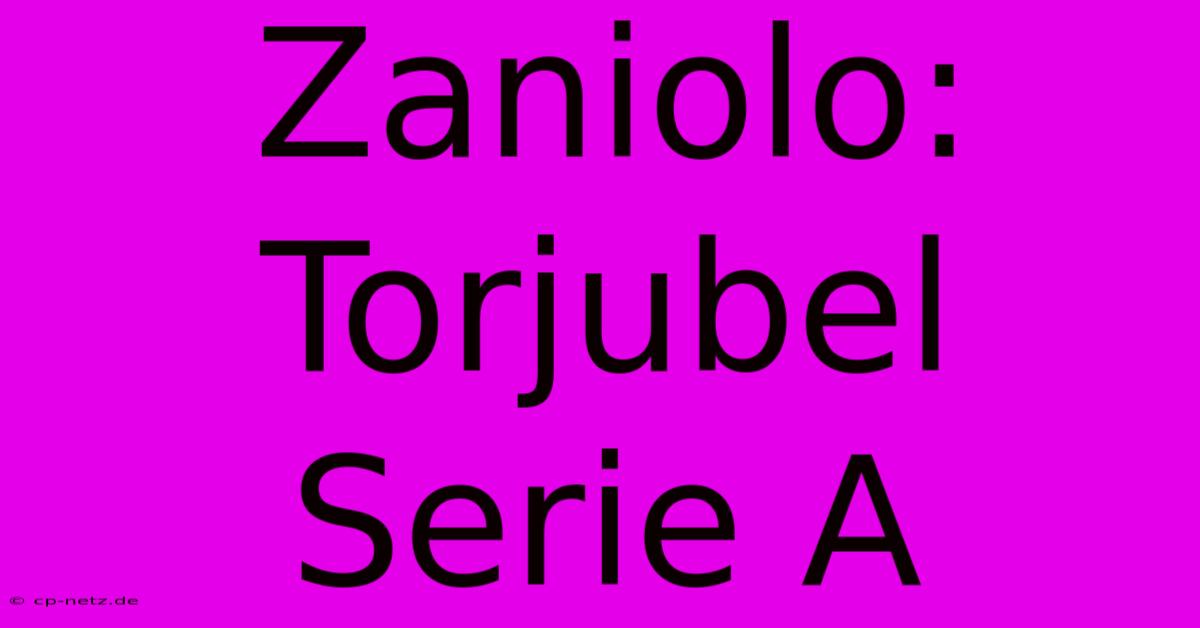 Zaniolo: Torjubel Serie A