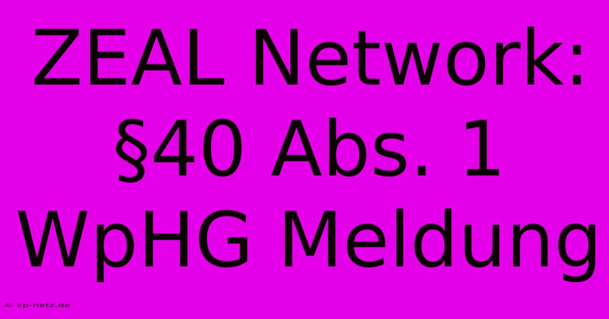 ZEAL Network: §40 Abs. 1 WpHG Meldung