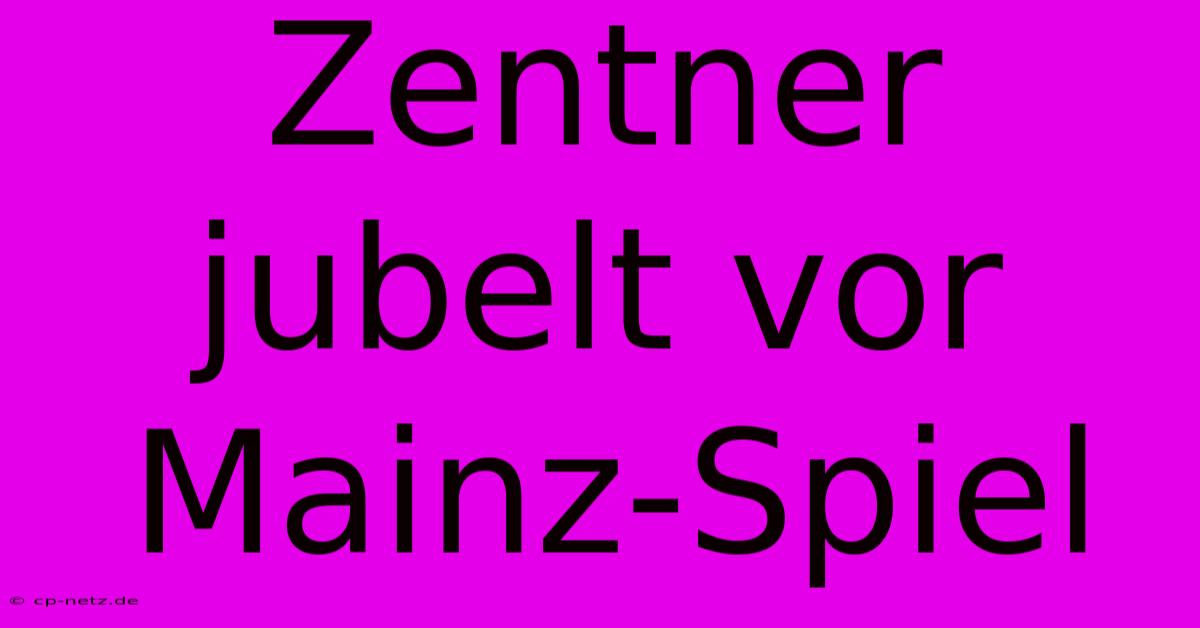 Zentner Jubelt Vor Mainz-Spiel