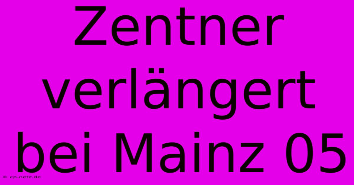 Zentner Verlängert Bei Mainz 05