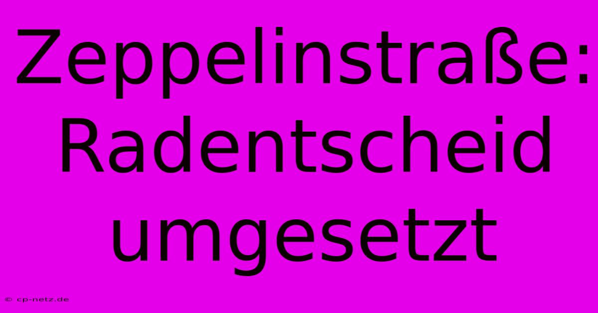 Zeppelinstraße: Radentscheid Umgesetzt