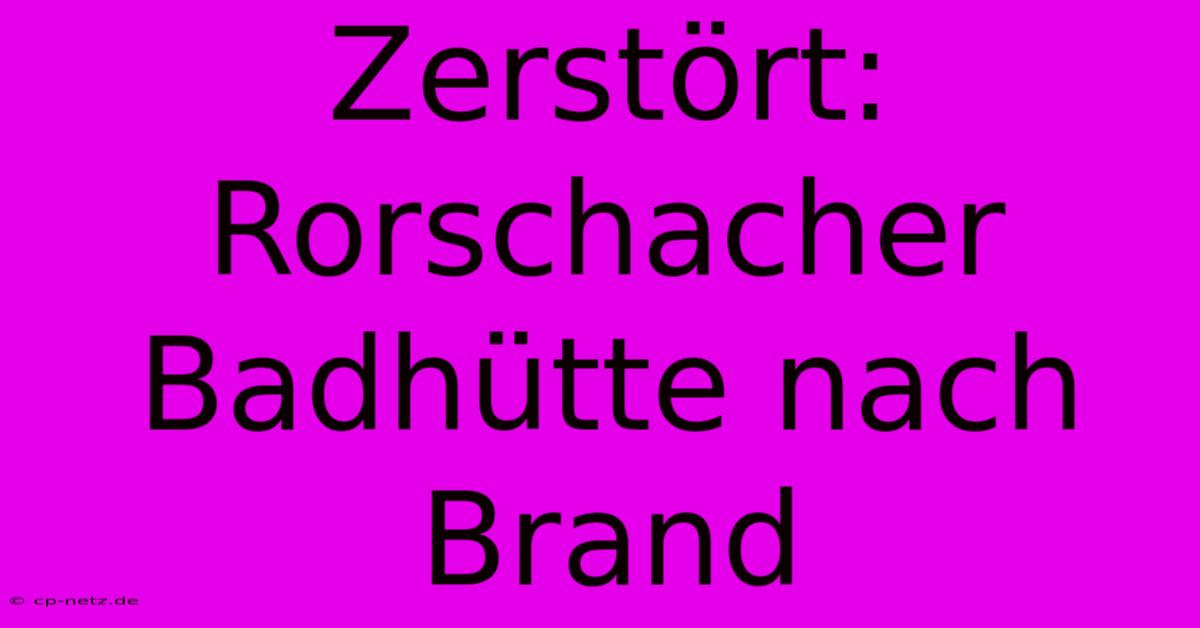 Zerstört: Rorschacher Badhütte Nach Brand