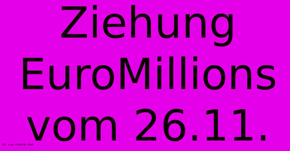 Ziehung EuroMillions Vom 26.11.