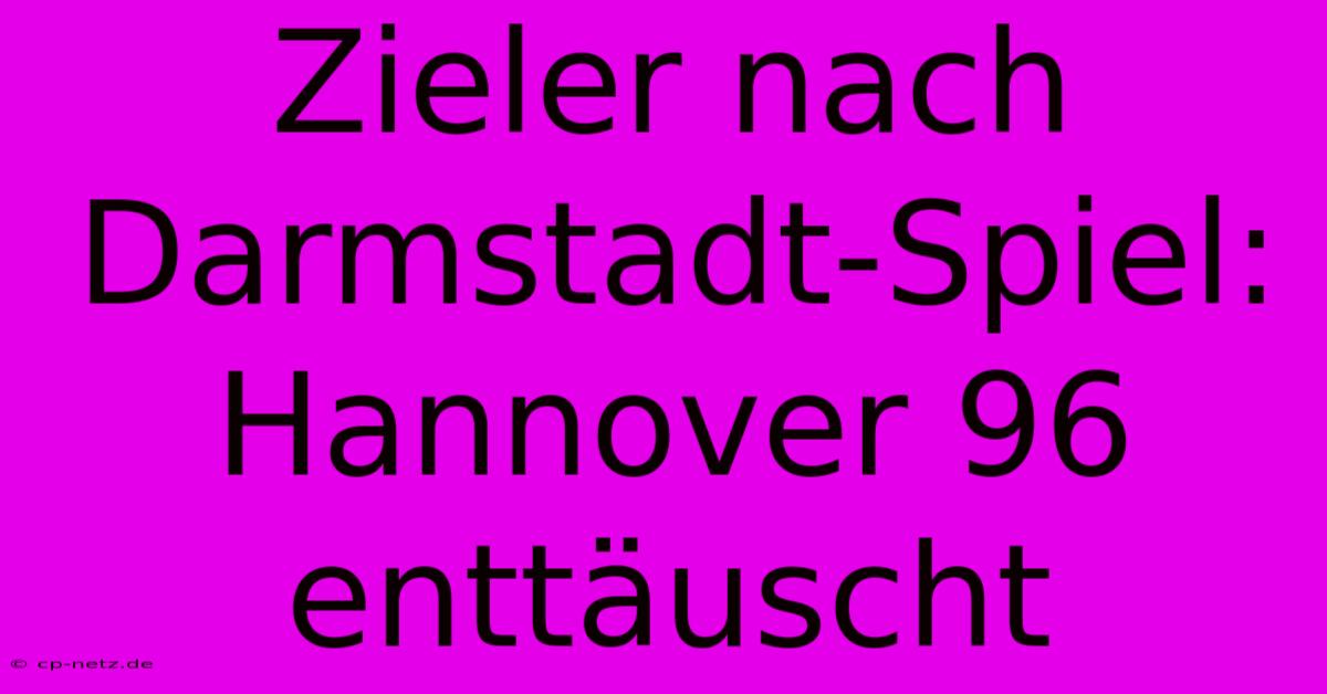 Zieler Nach Darmstadt-Spiel: Hannover 96 Enttäuscht