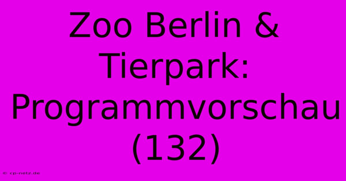 Zoo Berlin & Tierpark: Programmvorschau (132)