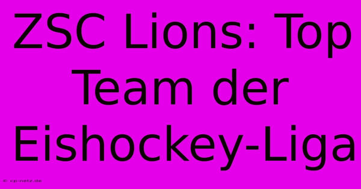 ZSC Lions: Top Team Der Eishockey-Liga