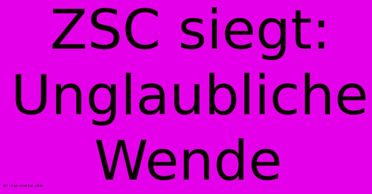 ZSC Siegt: Unglaubliche Wende