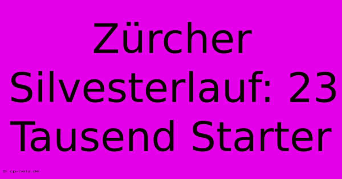 Zürcher Silvesterlauf: 23 Tausend Starter