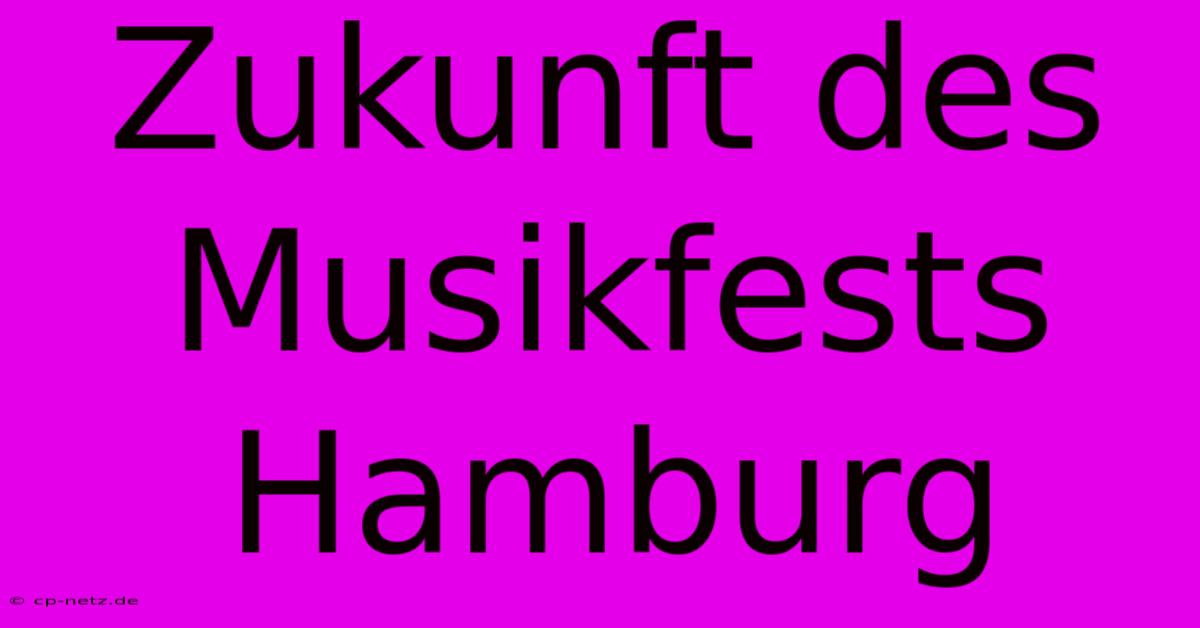 Zukunft Des Musikfests Hamburg