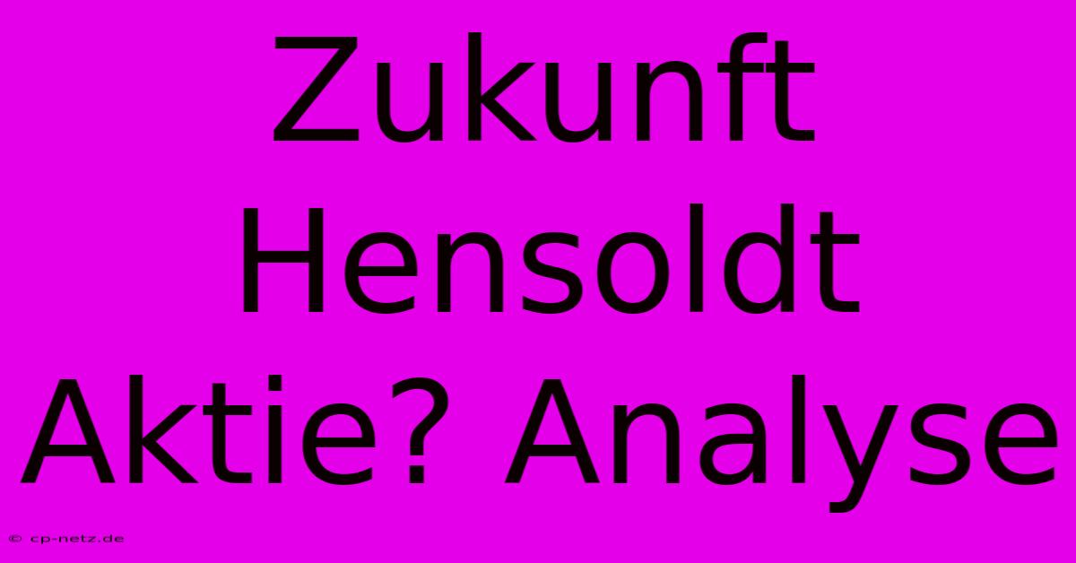 Zukunft Hensoldt Aktie? Analyse