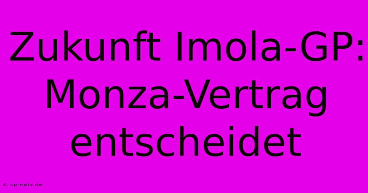 Zukunft Imola-GP: Monza-Vertrag Entscheidet