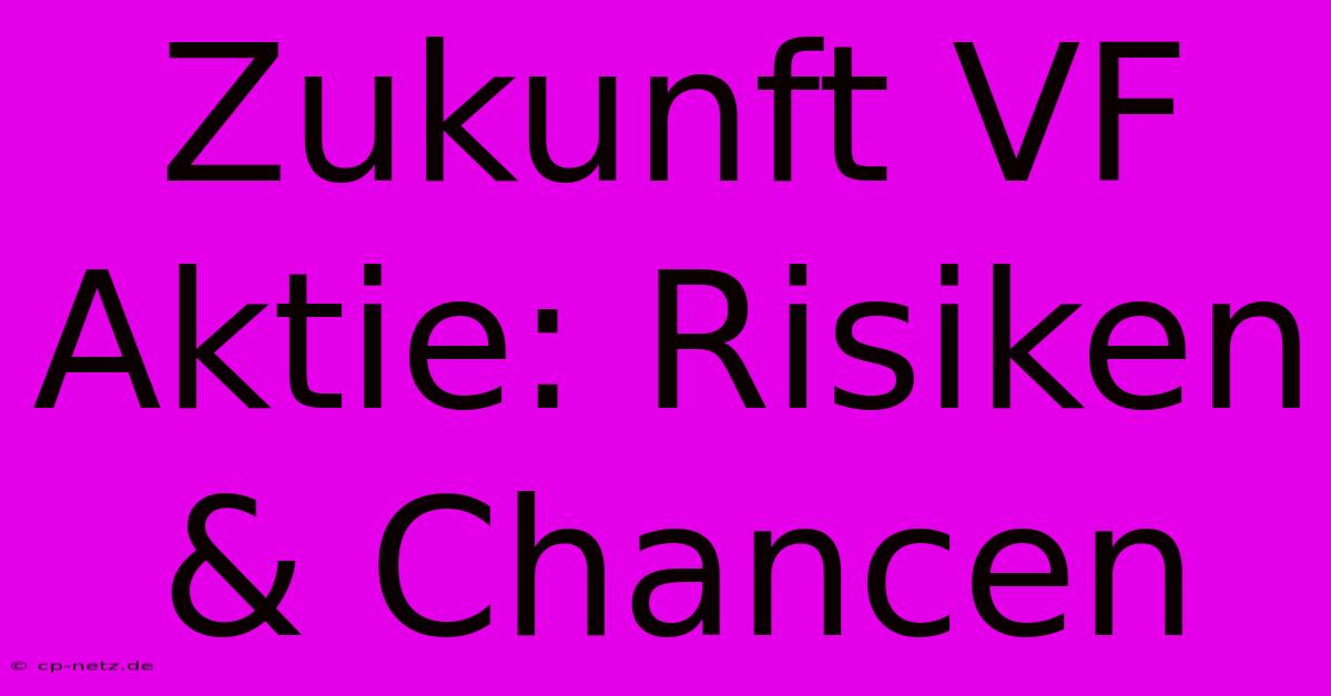 Zukunft VF Aktie: Risiken & Chancen