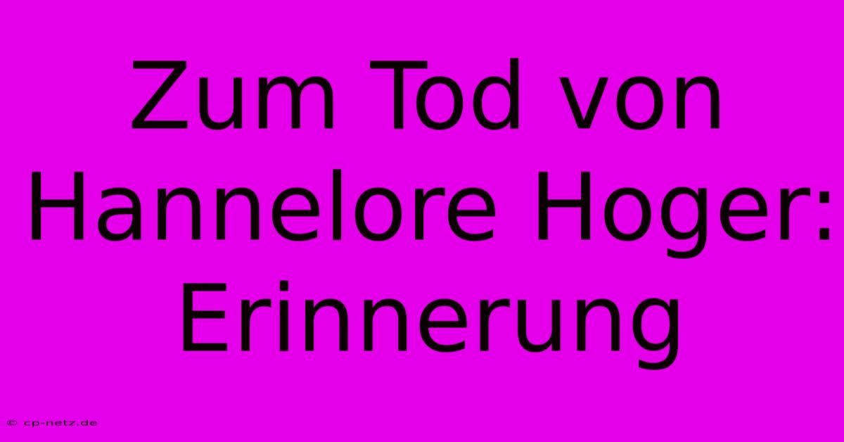 Zum Tod Von Hannelore Hoger: Erinnerung