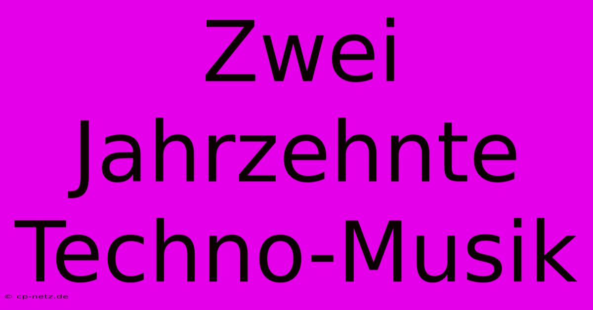 Zwei Jahrzehnte Techno-Musik