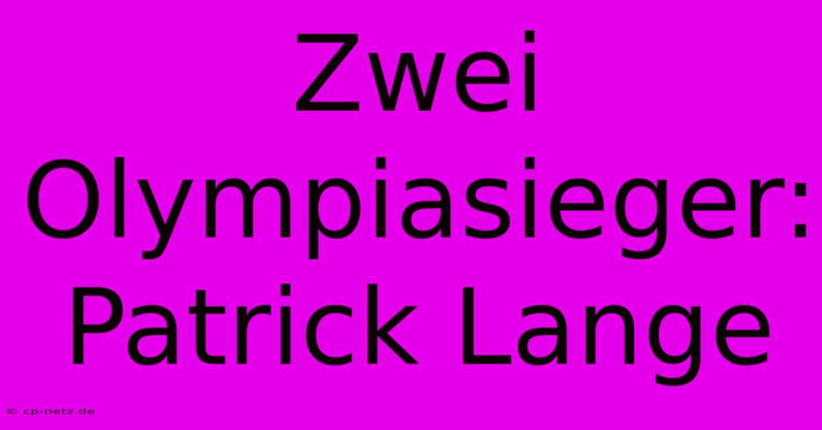 Zwei Olympiasieger: Patrick Lange