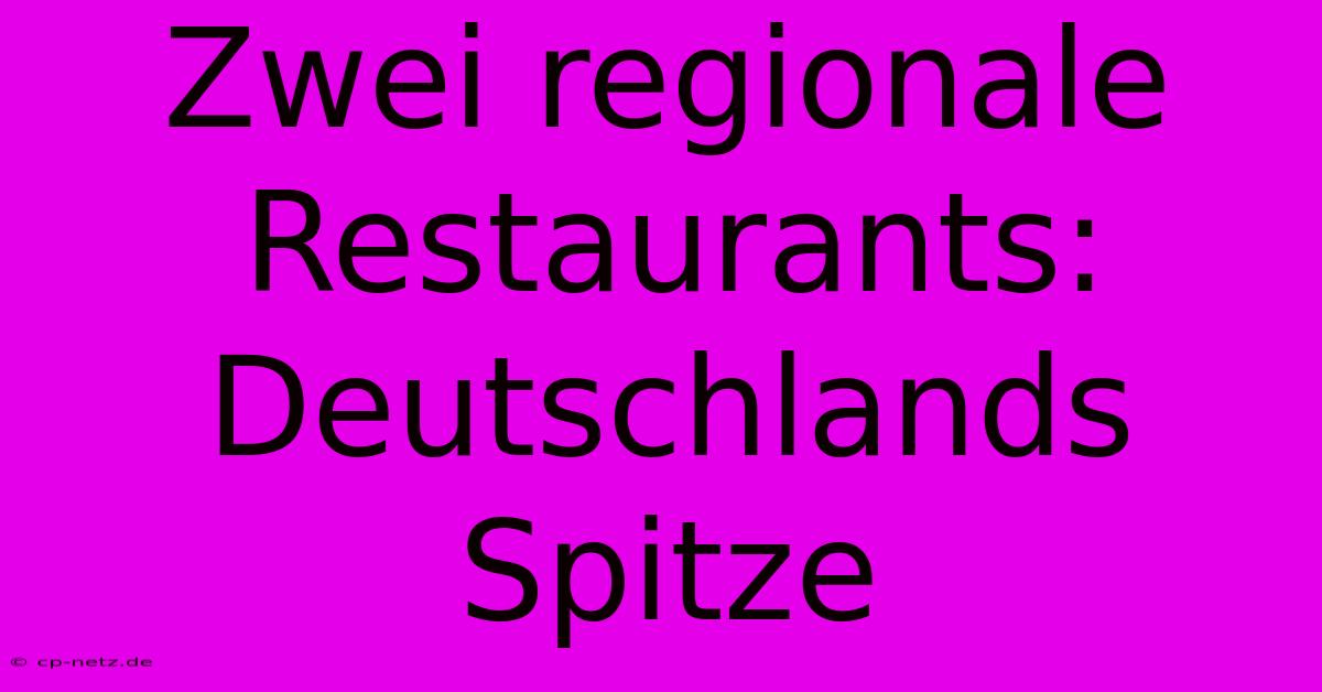 Zwei Regionale Restaurants: Deutschlands Spitze