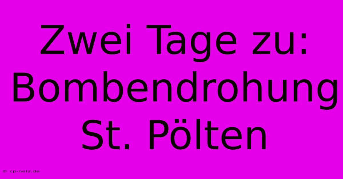 Zwei Tage Zu: Bombendrohung St. Pölten