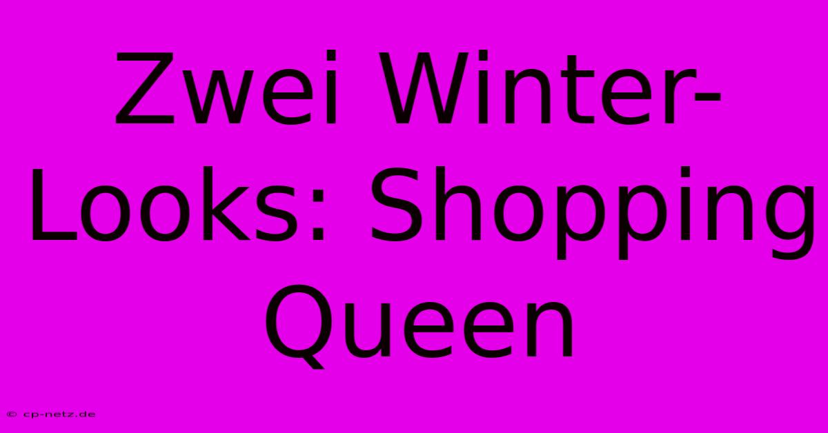 Zwei Winter-Looks: Shopping Queen