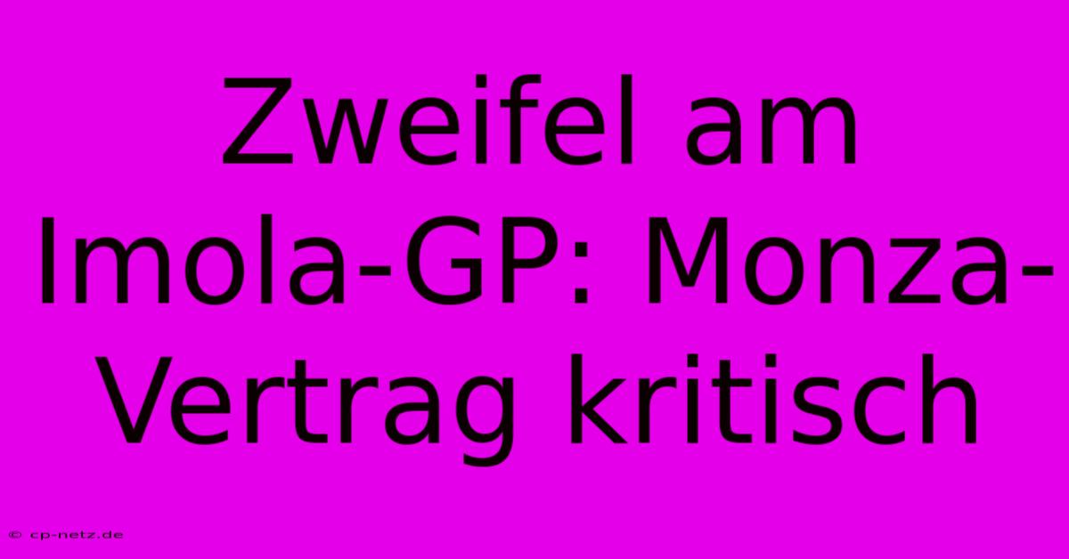 Zweifel Am Imola-GP: Monza-Vertrag Kritisch