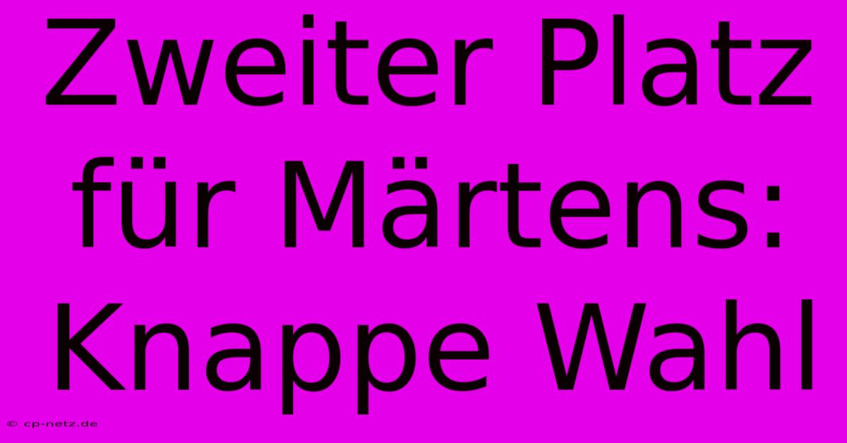 Zweiter Platz Für Märtens: Knappe Wahl