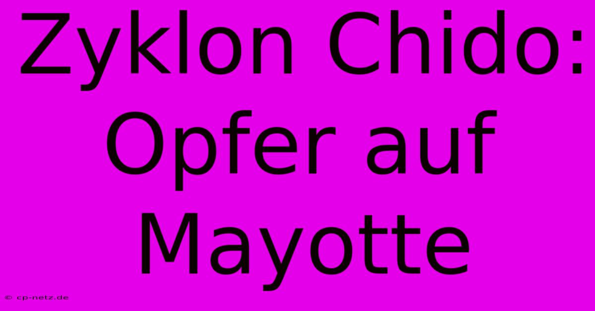 Zyklon Chido: Opfer Auf Mayotte